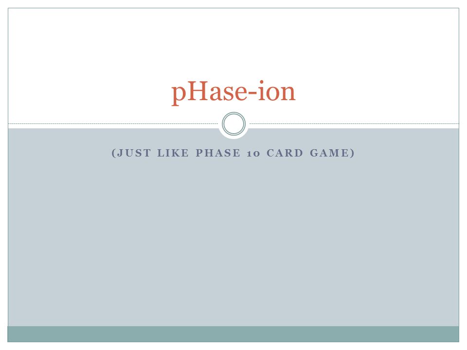 (JUST LIKE PHASE 10 CARD GAME) pHase-ion