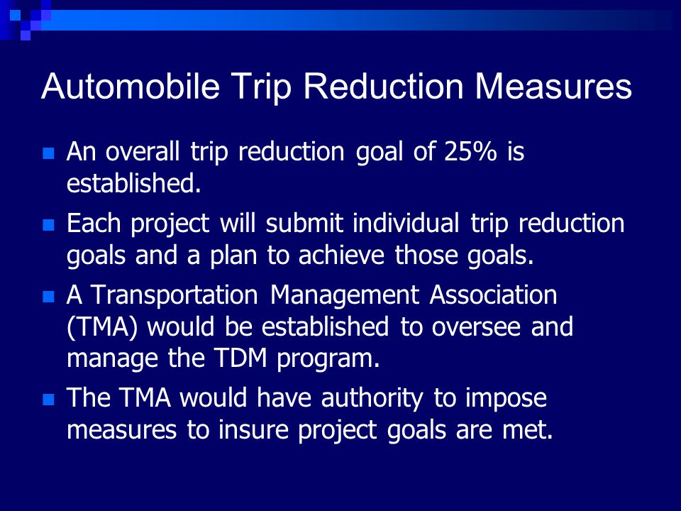 Automobile Trip Reduction Measures An overall trip reduction goal of 25% is established.