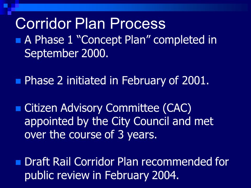 Corridor Plan Process A Phase 1 Concept Plan completed in September 2000.