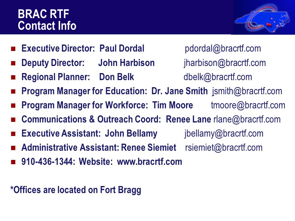 BRAC RTF Contact Info Executive Director: Paul Dordal Deputy Director: John Harbison Regional Planner: Don Belk Program Manager for Education: Dr.