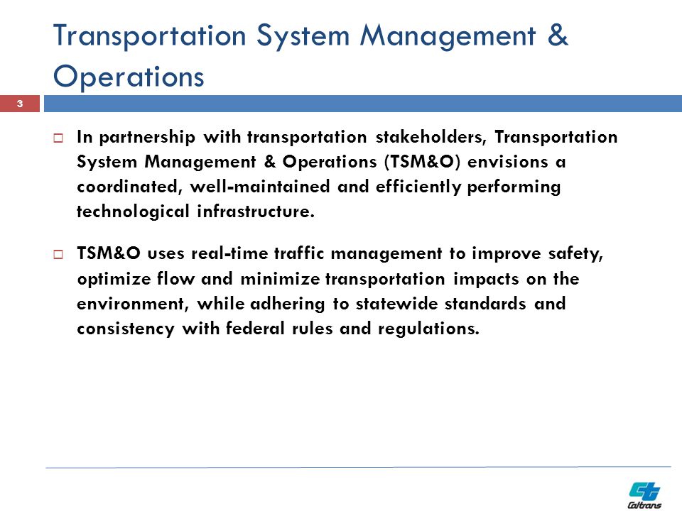 Transportation System Management & Operations  In partnership with transportation stakeholders, Transportation System Management & Operations (TSM&O) envisions a coordinated, well-maintained and efficiently performing technological infrastructure.