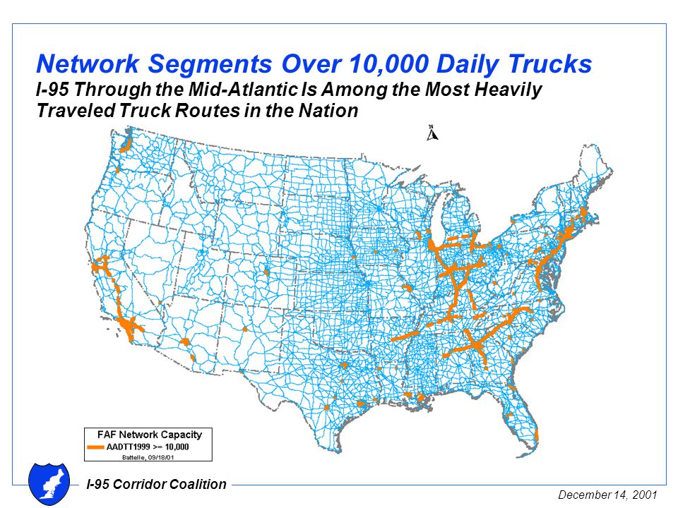 I-95 Corridor Coalition December 14, 2001 Network Segments Over 10,000 Daily Trucks I-95 Through the Mid-Atlantic Is Among the Most Heavily Traveled Truck Routes in the Nation