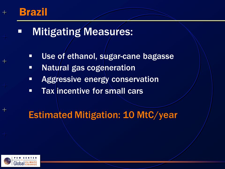  Mitigating Measures:  Use of ethanol, sugar-cane bagasse  Natural gas cogeneration  Aggressive energy conservation  Tax incentive for small cars Estimated Mitigation: 10 MtC/year