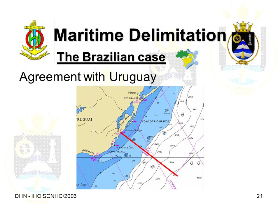 DHN - IHO SCNHC/ Maritime Delimitation The Brazilian case Agreement with Uruguay