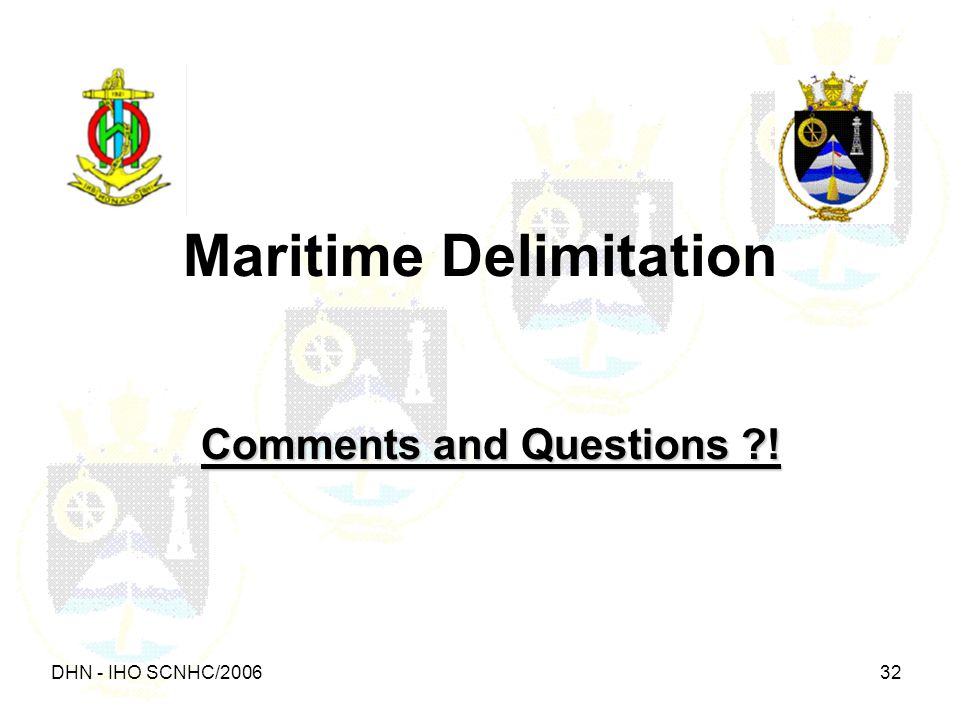 DHN - IHO SCNHC/ Maritime Delimitation Comments and Questions !