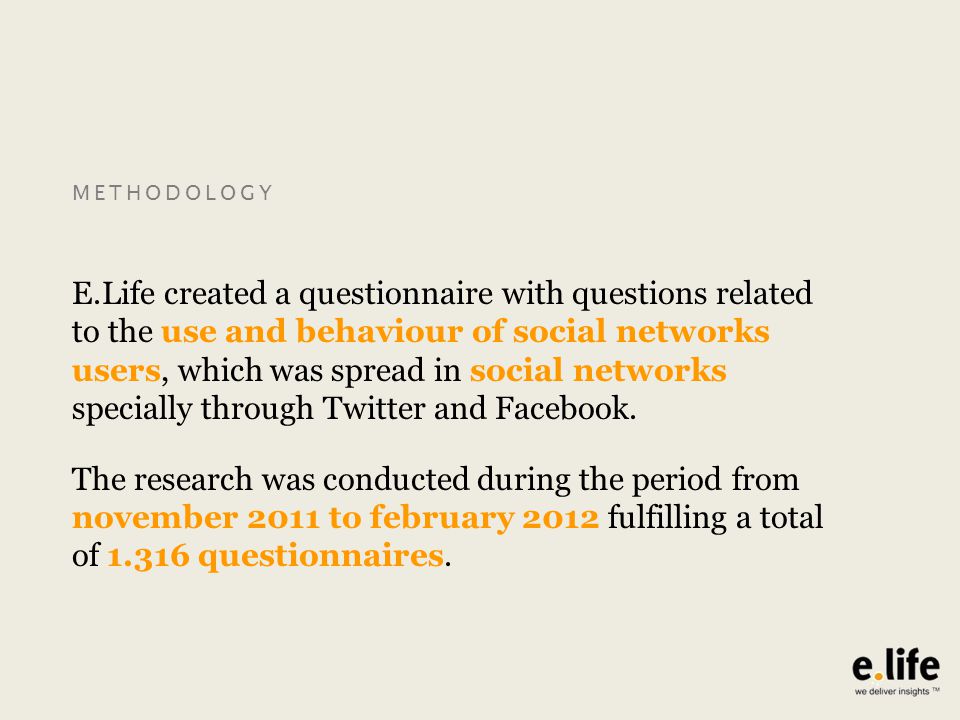 E.Life created a questionnaire with questions related to the use and behaviour of social networks users, which was spread in social networks specially through Twitter and Facebook.