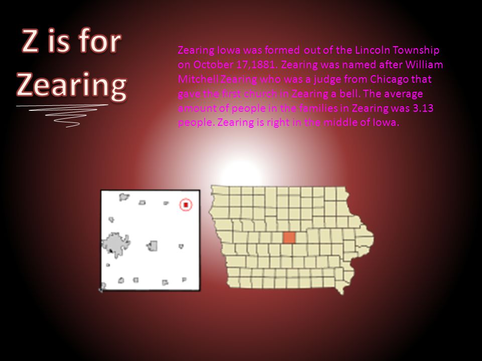 Zearing Iowa was formed out of the Lincoln Township on October 17,1881.