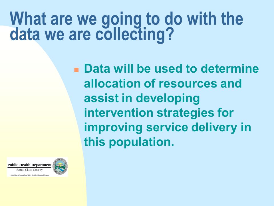 What are we going to do with the data we are collecting.