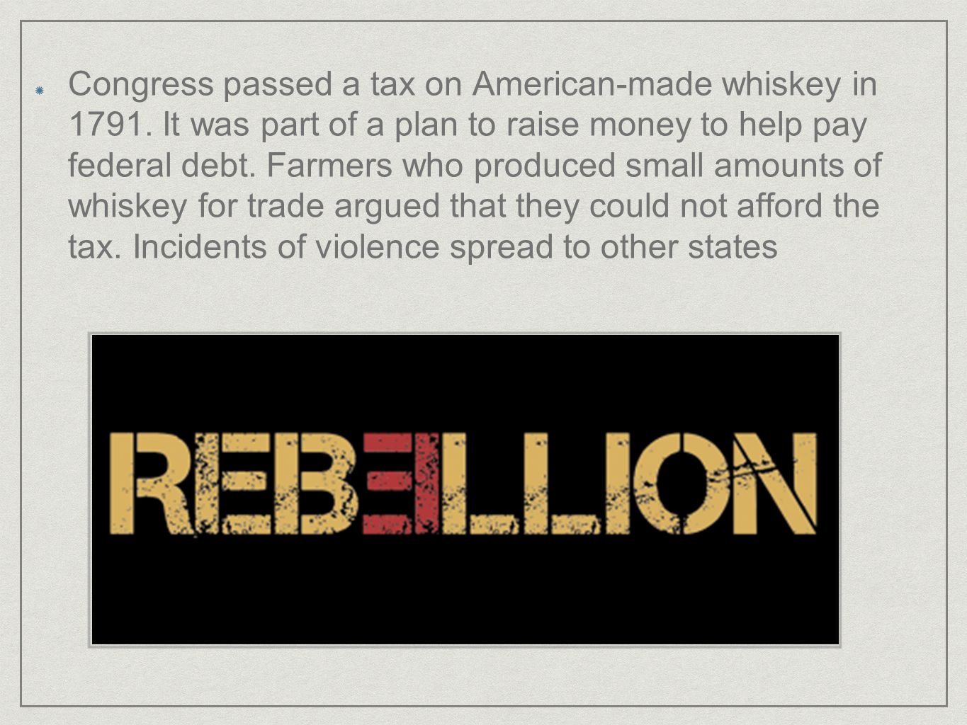 Congress passed a tax on American-made whiskey in 1791.