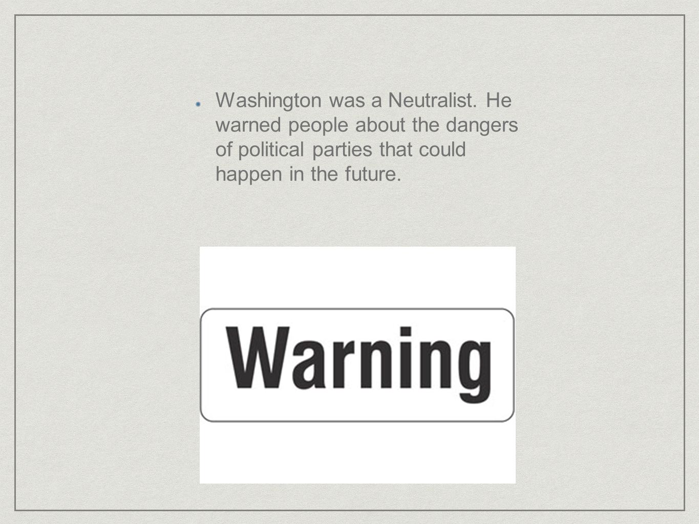 Washington was a Neutralist.