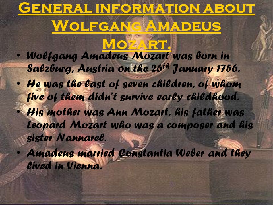 General information about Wolfgang Amadeus Mozart.