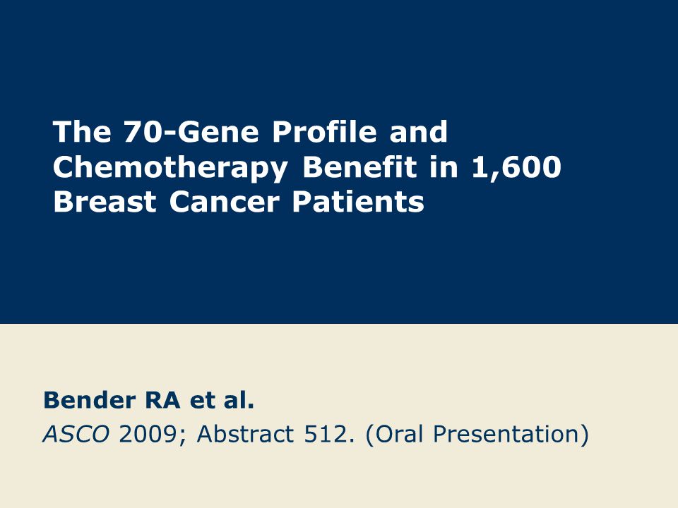 The 70-Gene Profile and Chemotherapy Benefit in 1,600 Breast Cancer Patients Bender RA et al.
