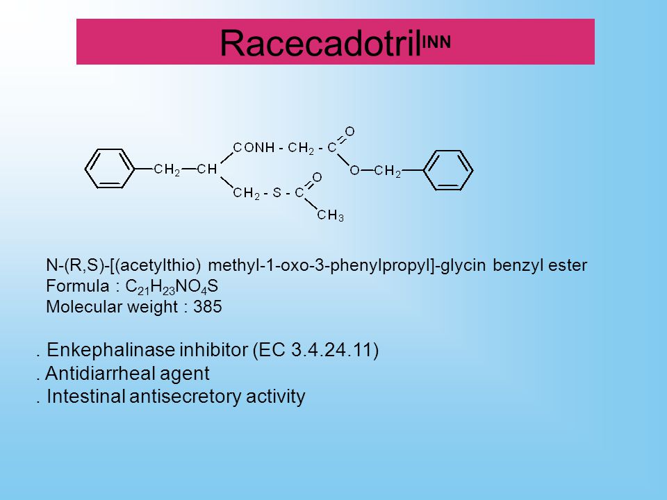 Tiorfan Hidrasec Racecadotril Inn N R S Acetylthio Methyl 1 Oxo 3 Phenylpropyl Glycin Benzyl Ester Formula C 21 H 23 No 4 S Molecular Weight Ppt Download