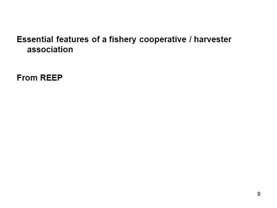 9 Essential features of a fishery cooperative / harvester association From REEP