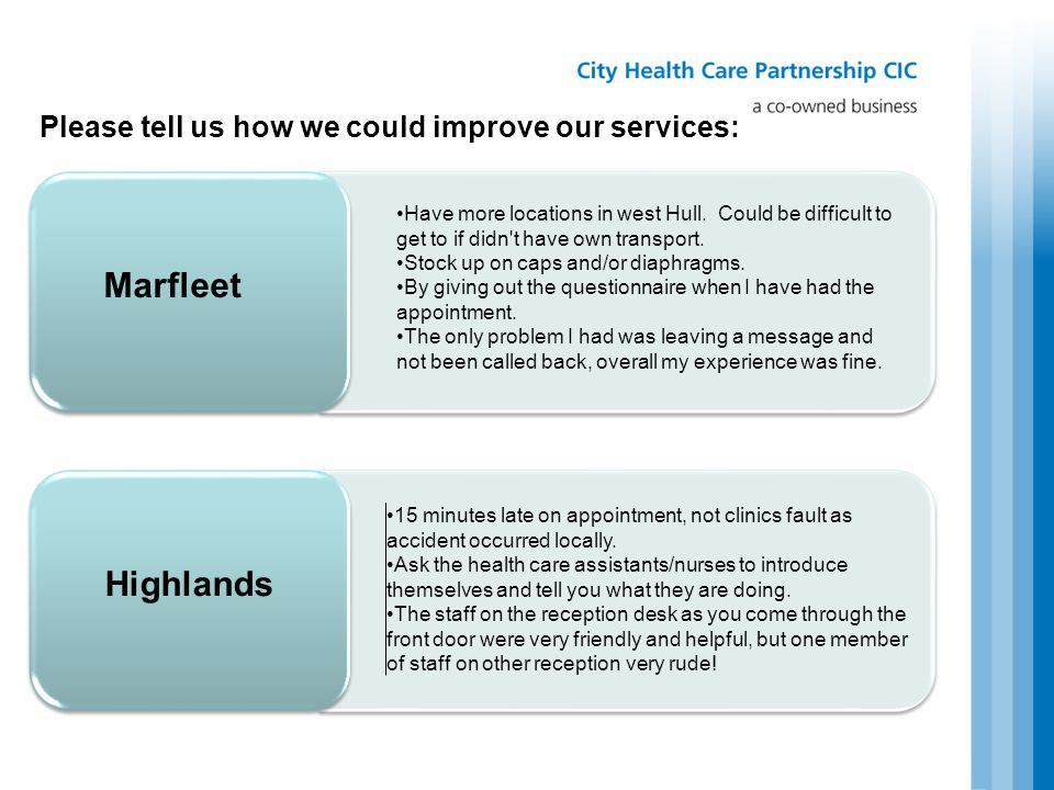 Please tell us how we could improve our services: Marfleet Have more locations in west Hull.