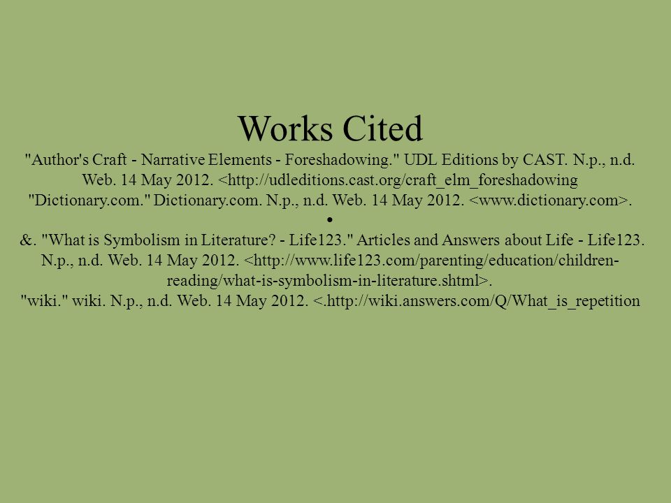 Works Cited Author s Craft - Narrative Elements - Foreshadowing. UDL Editions by CAST.
