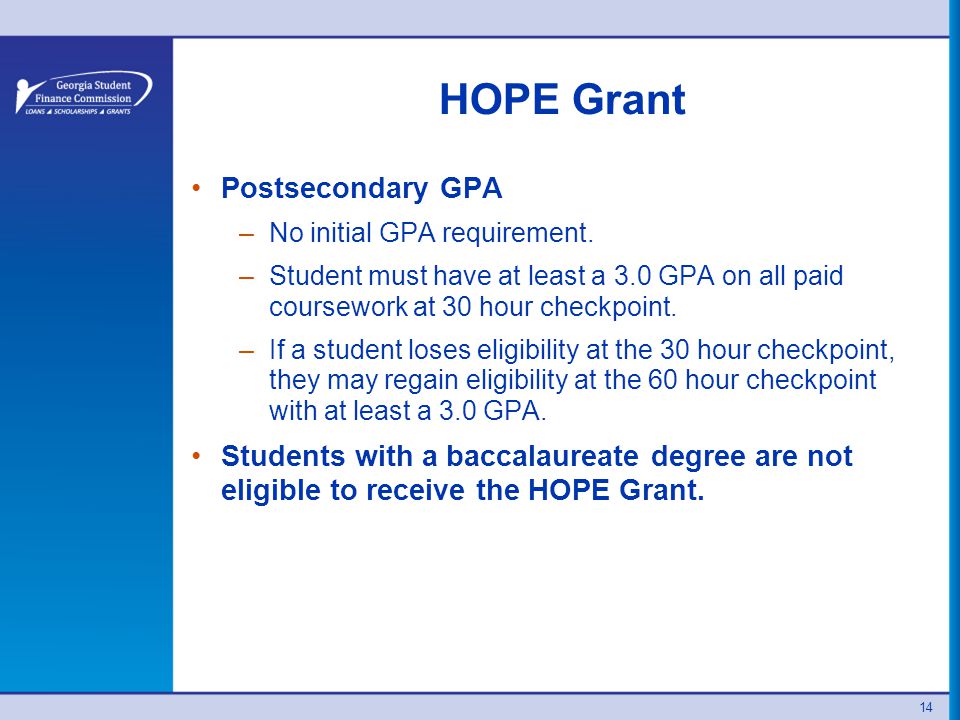 14 HOPE Grant Postsecondary GPA –No initial GPA requirement.
