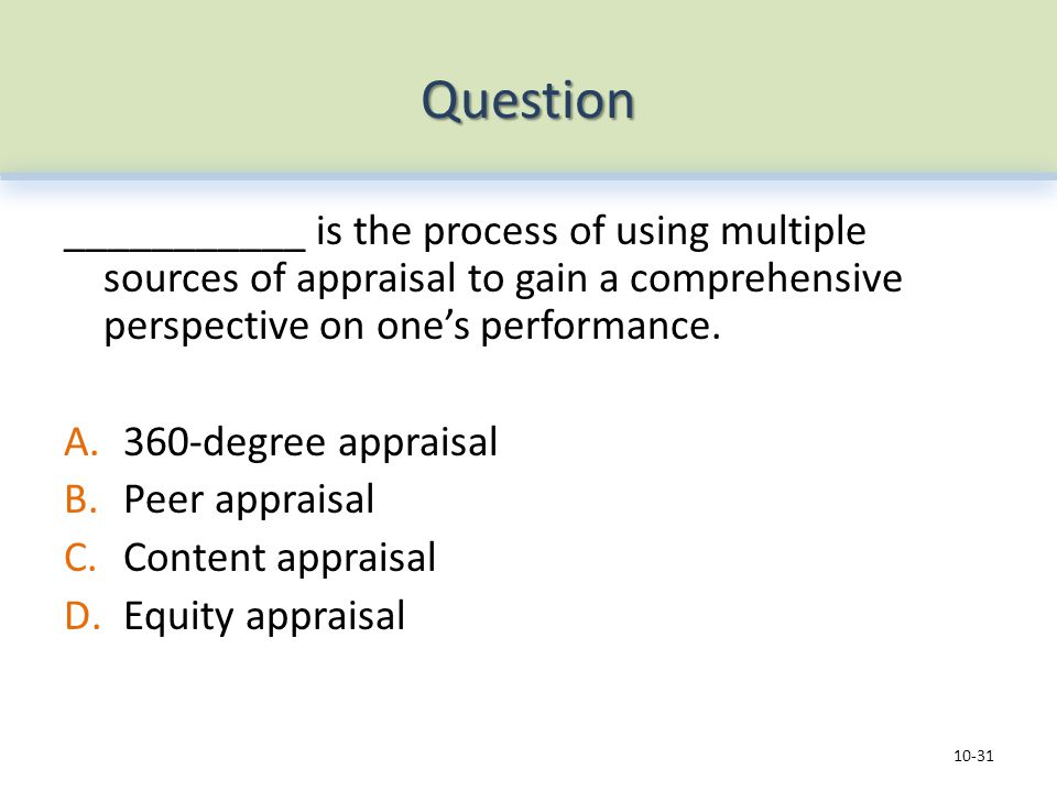 Question ___________ is the process of using multiple sources of appraisal to gain a comprehensive perspective on one’s performance.