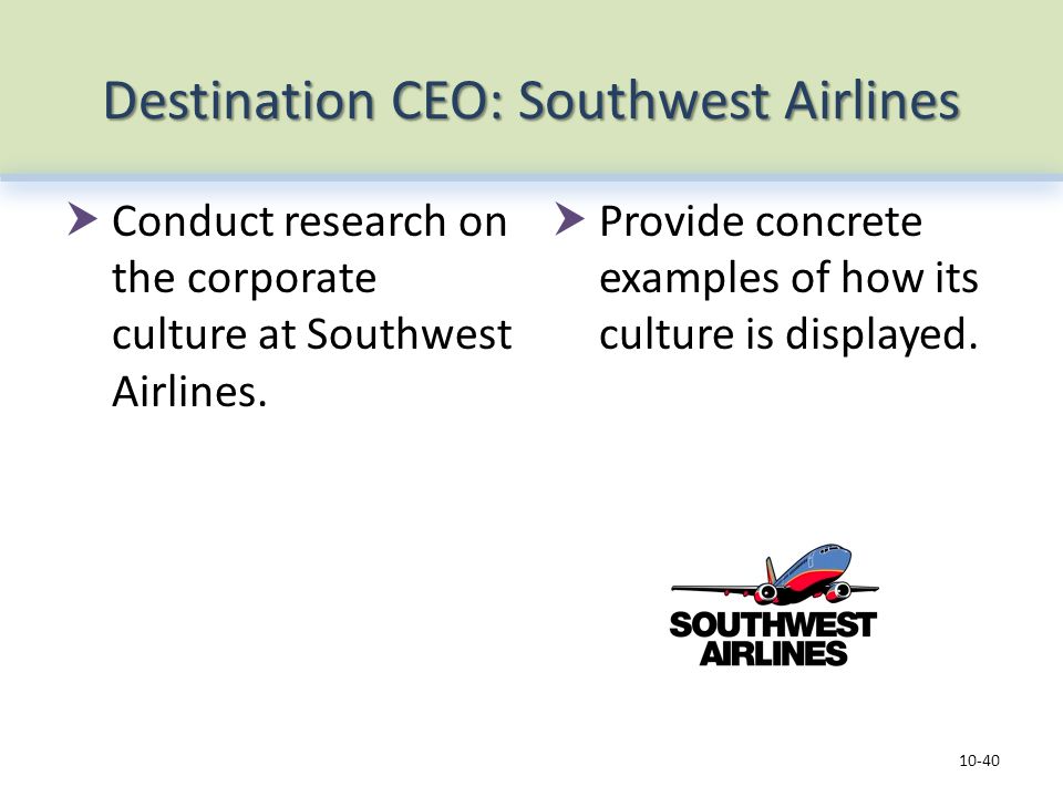 Destination CEO: Southwest Airlines  Conduct research on the corporate culture at Southwest Airlines.