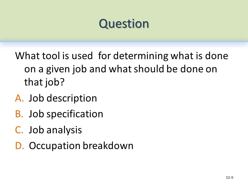 Question What tool is used for determining what is done on a given job and what should be done on that job.