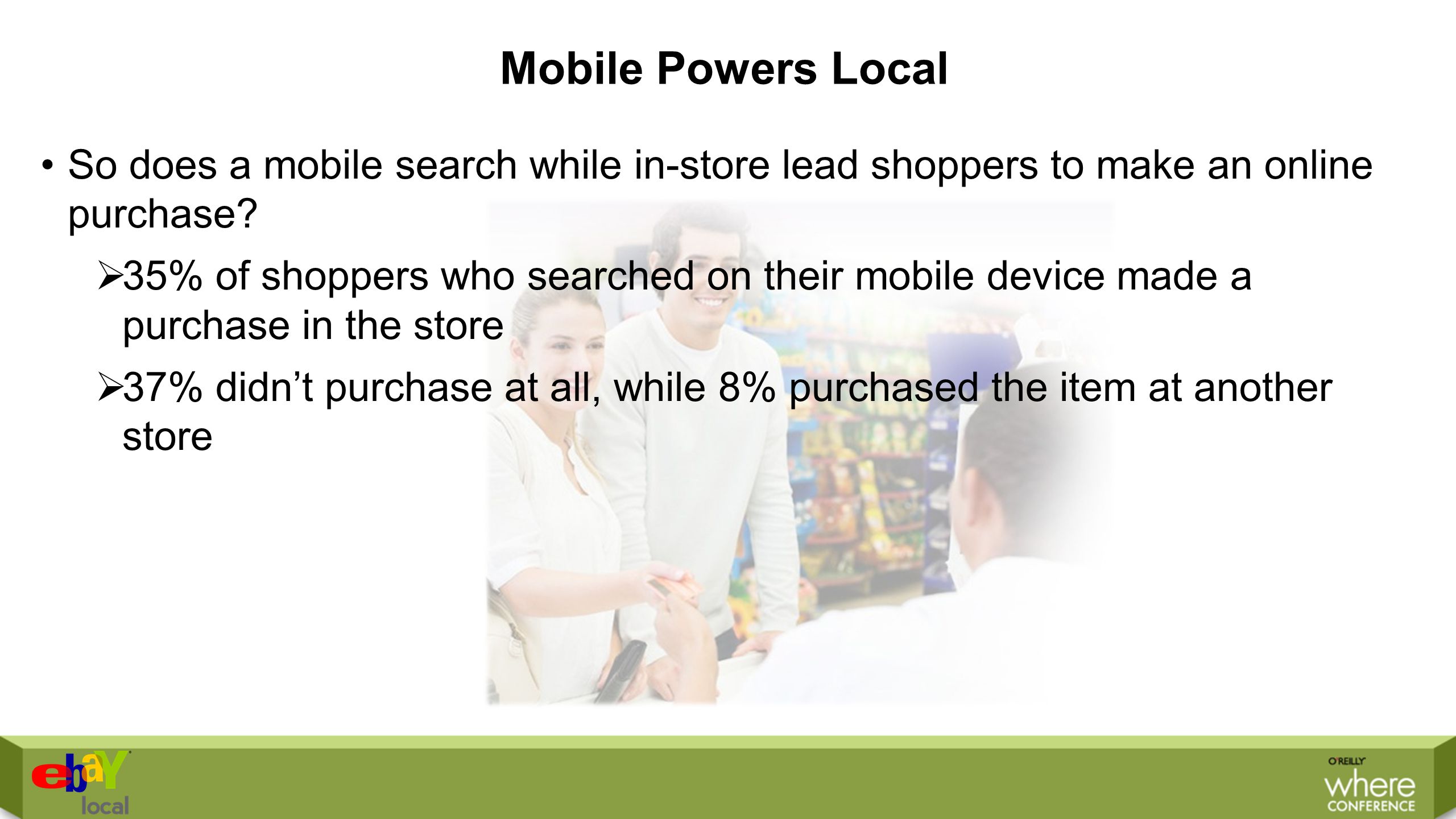 Mobile Powers Local So does a mobile search while in-store lead shoppers to make an online purchase.