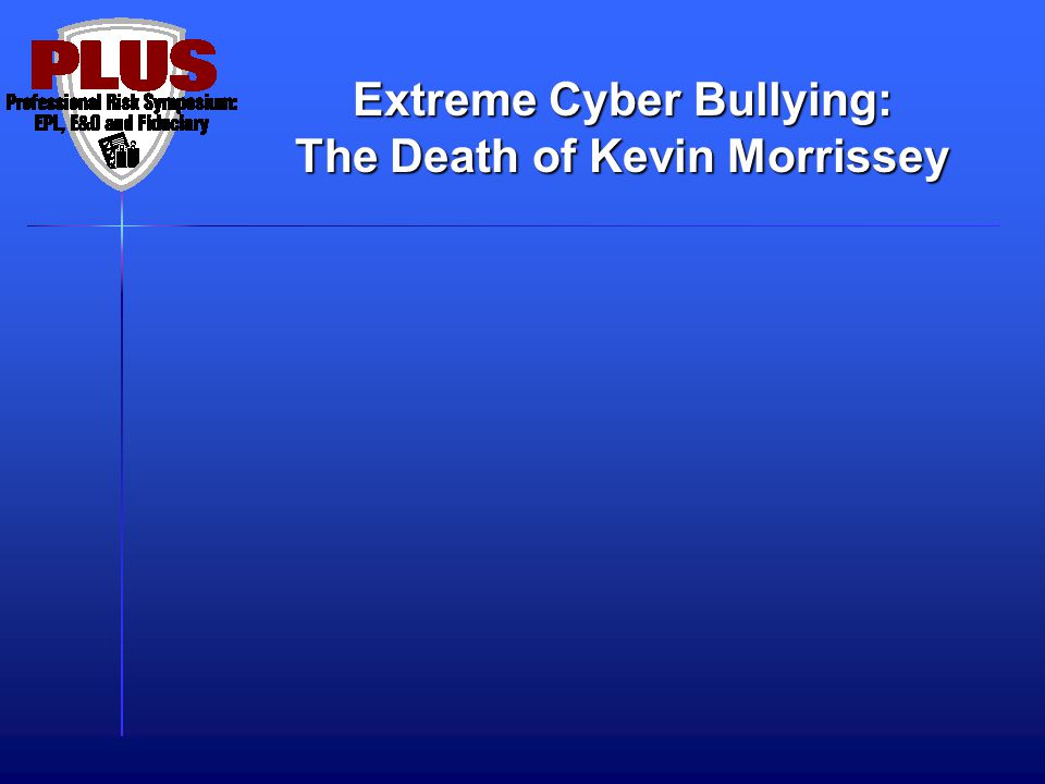 Extreme Cyber Bullying: The Death of Kevin Morrissey