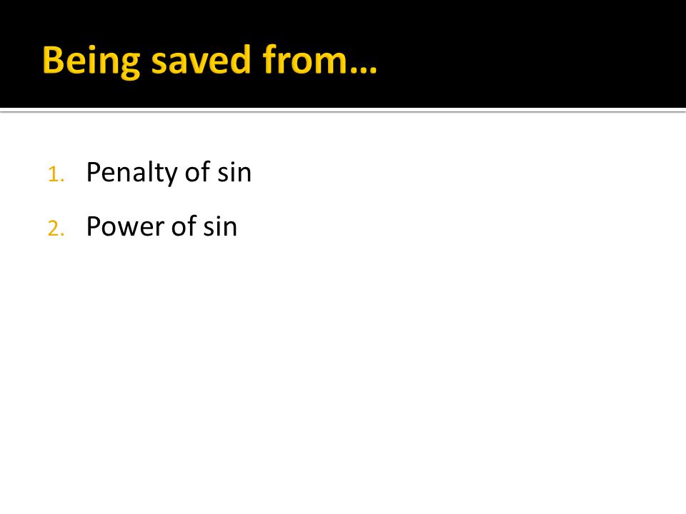 1. Penalty of sin 2. Power of sin