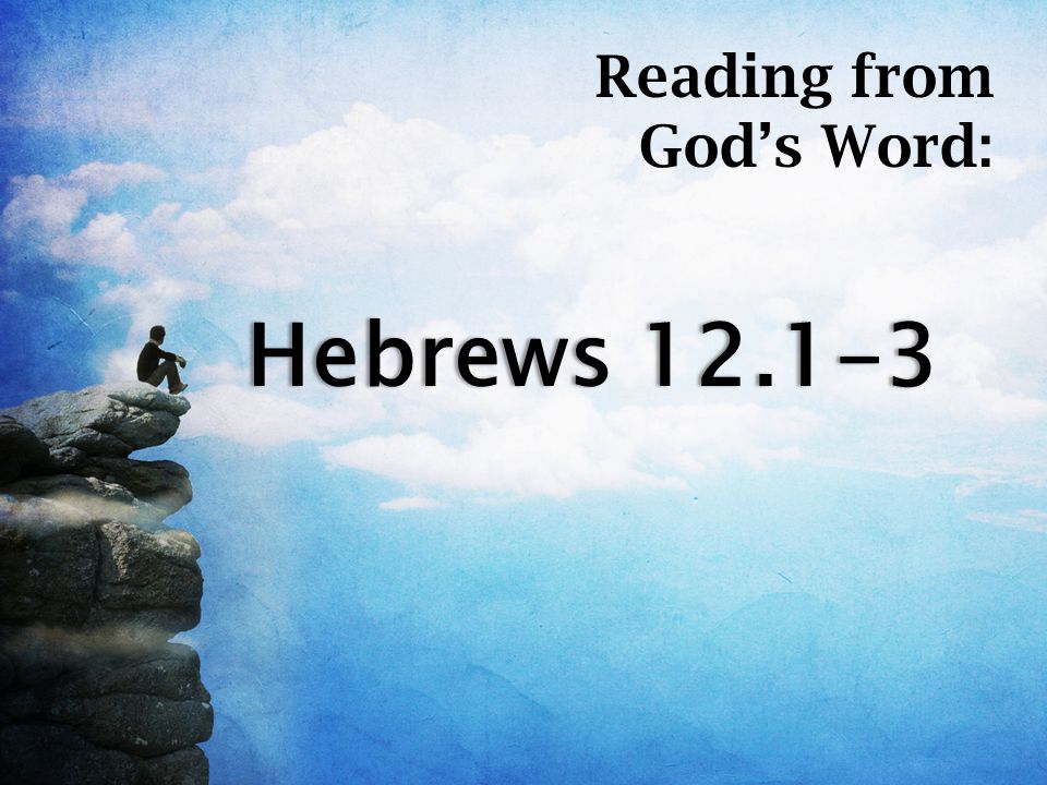 Hebrews Hebrews Reading from God’s Word: