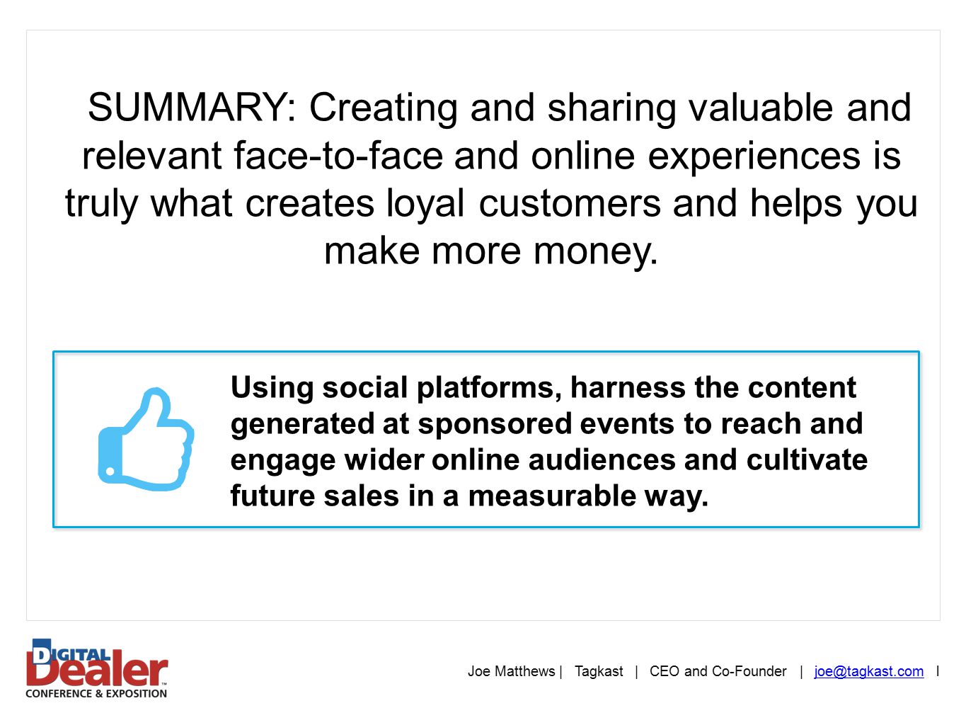 SUMMARY: Creating and sharing valuable and relevant face-to-face and online experiences is truly what creates loyal customers and helps you make more money.