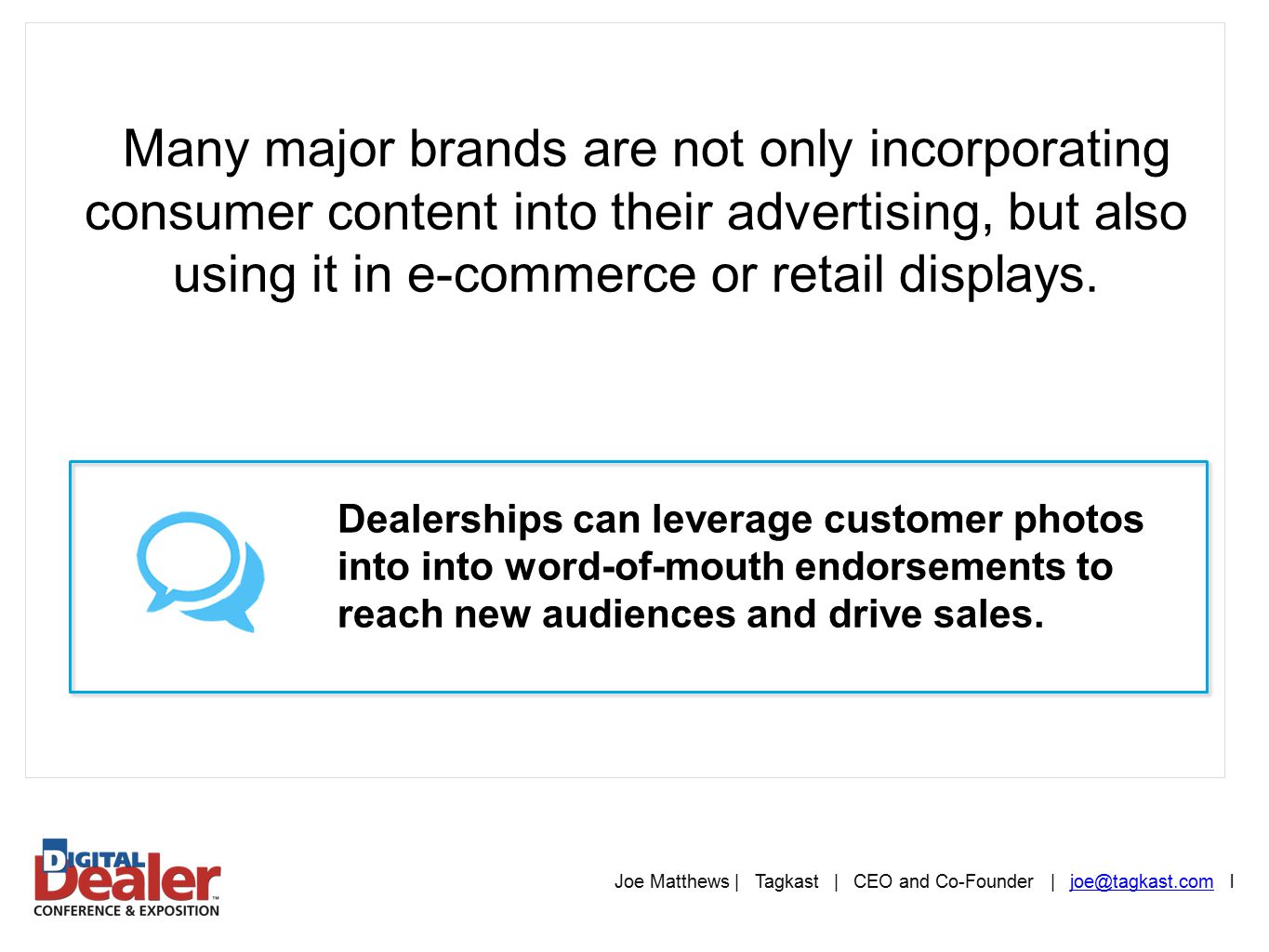 Many major brands are not only incorporating consumer content into their advertising, but also using it in e-commerce or retail displays.
