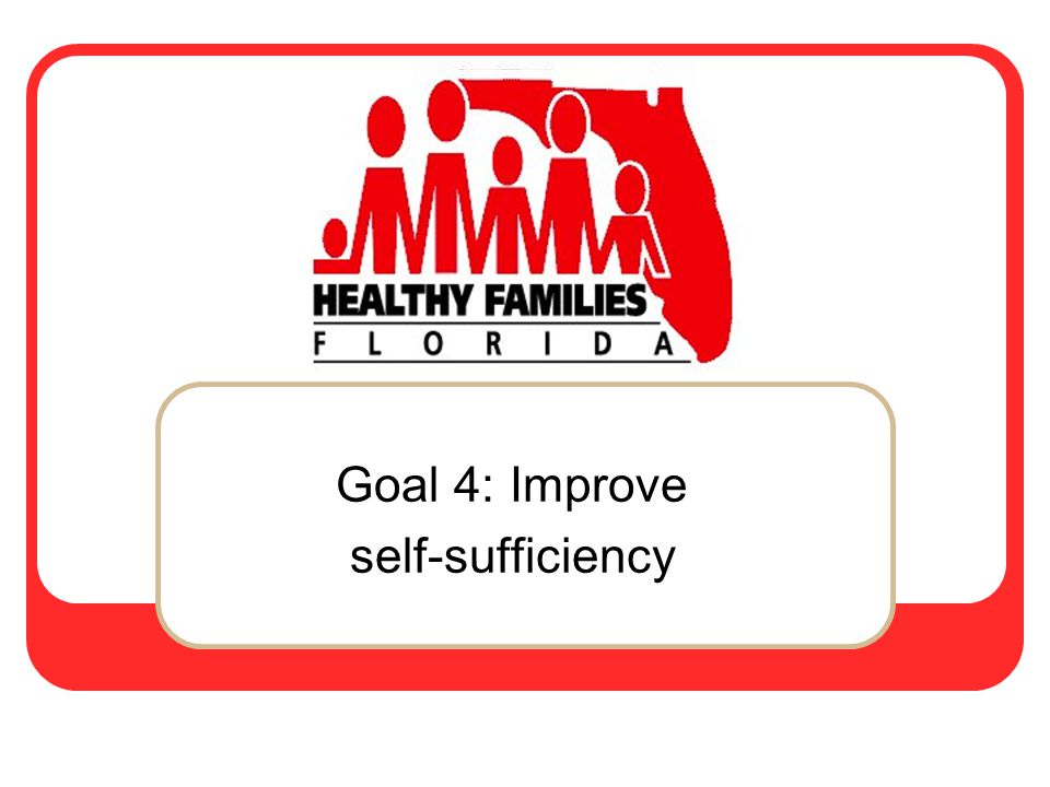 Goal 4: Improve self-sufficiency