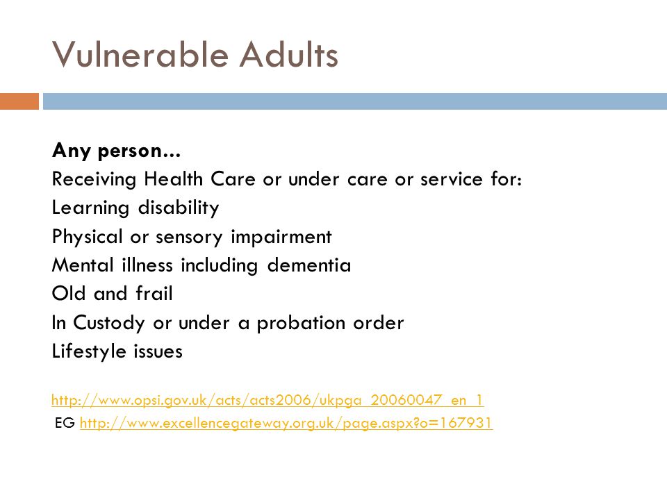 Vulnerable Adults Any person...
