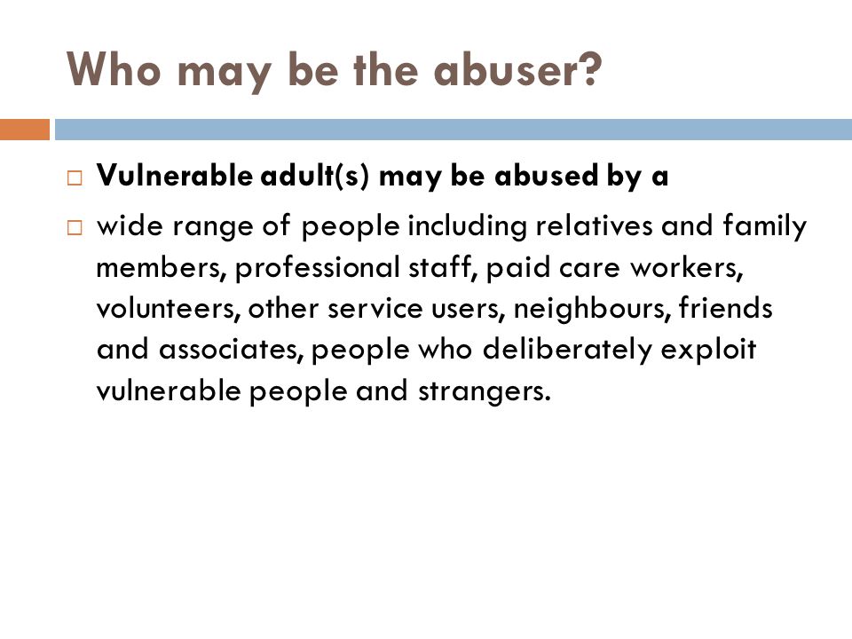 Who may be the abuser.