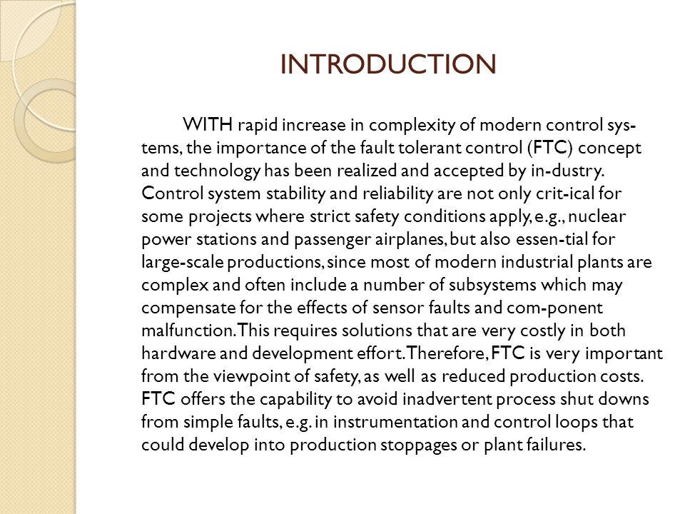 INTRODUCTION WITH rapid increase in complexity of modern control sys- tems, the importance of the fault tolerant control (FTC) concept and technology has been realized and accepted by in-dustry.