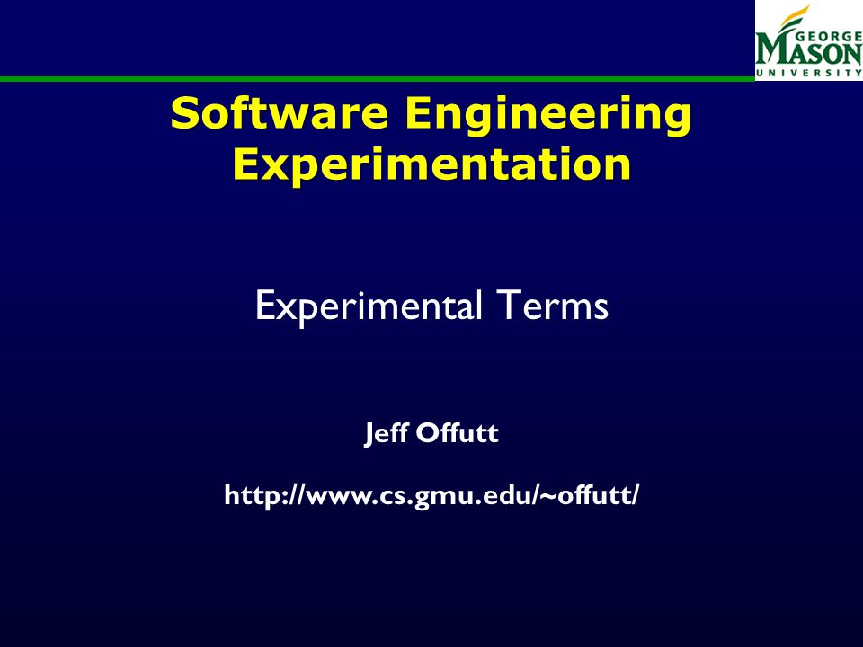 Software Engineering Experimentation Experimental Terms Jeff Offutt