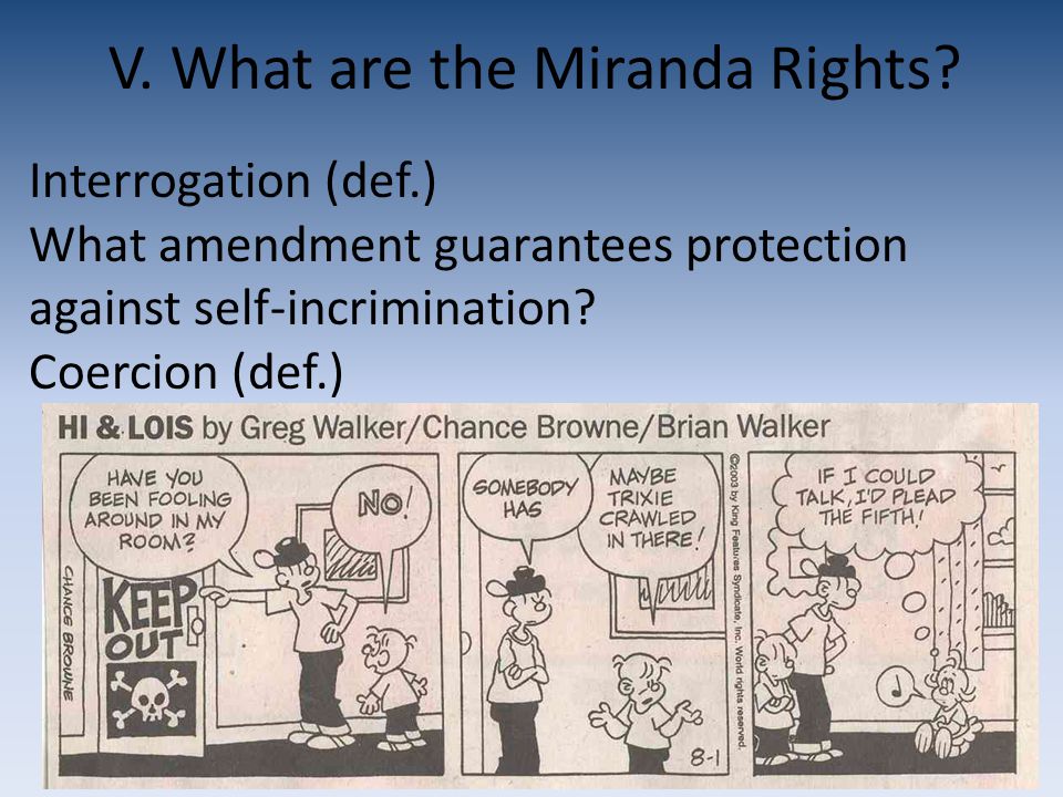 V. What are the Miranda Rights.