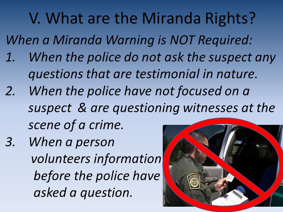 V. What are the Miranda Rights.