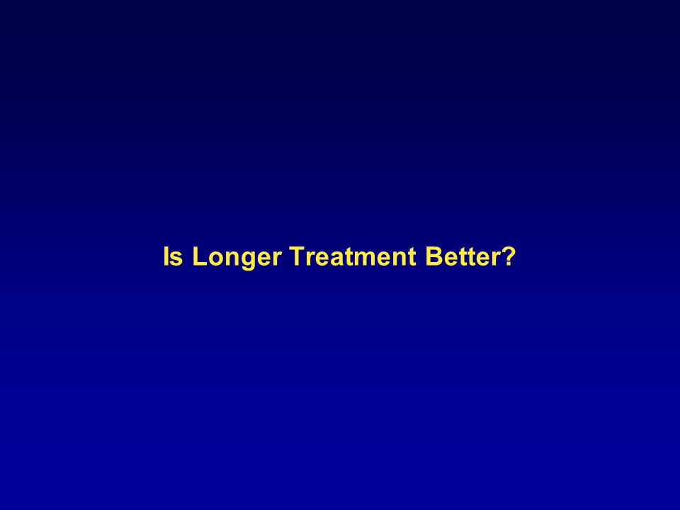 4 Is Longer Treatment Better