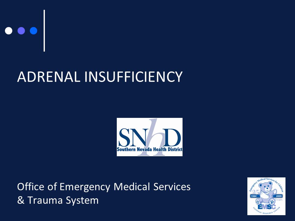 ADRENAL INSUFFICIENCY Office of Emergency Medical Services & Trauma System
