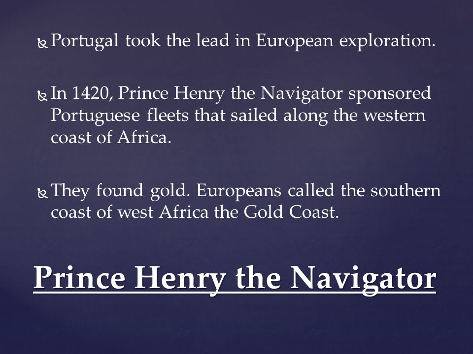   Portugal took the lead in European exploration.