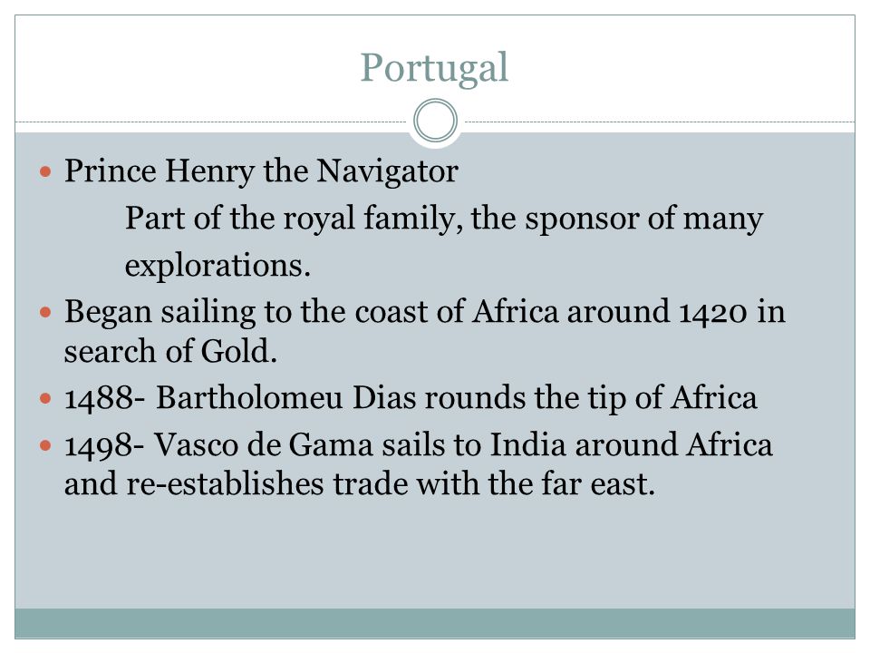 Portugal Prince Henry the Navigator Part of the royal family, the sponsor of many explorations.