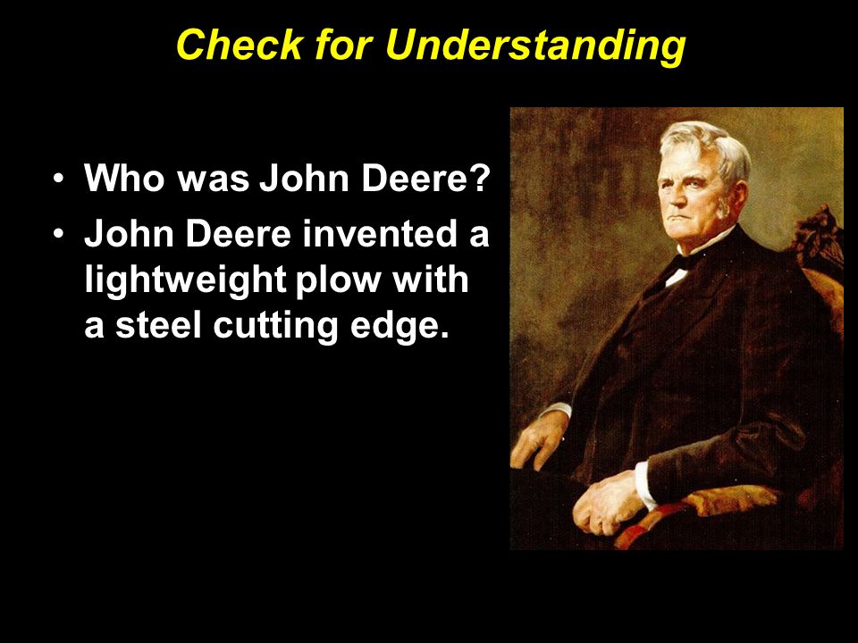 Check for Understanding Who was John Deere.