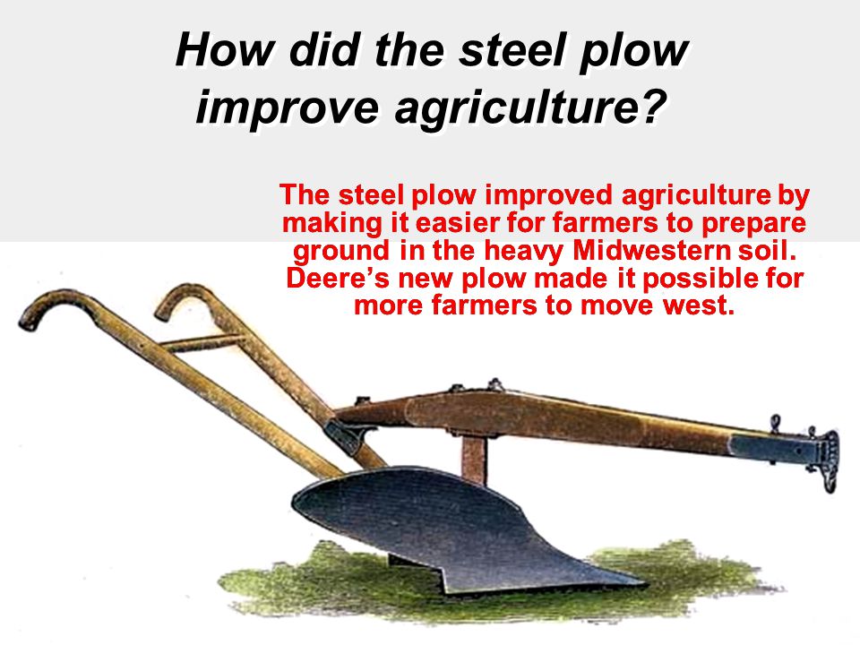 How did the steel plow improve agriculture.