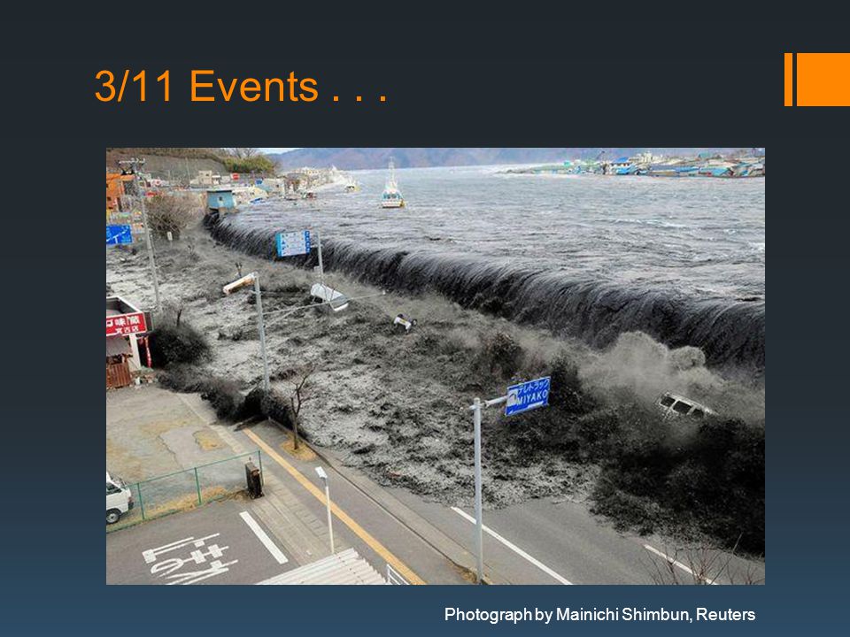 3/11 Events... Photograph by Mainichi Shimbun, Reuters