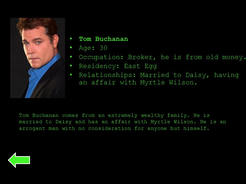 Tom Buchanan Age: 30 Occupation: Broker, he is from old money.