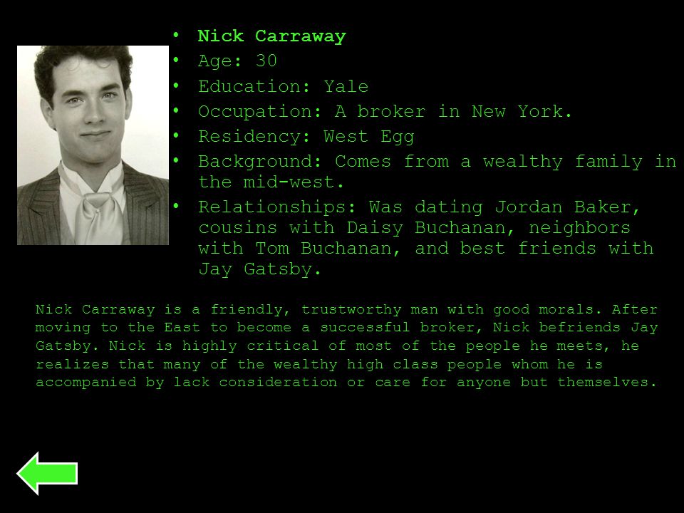 Nick Carraway Age: 30 Education: Yale Occupation: A broker in New York.