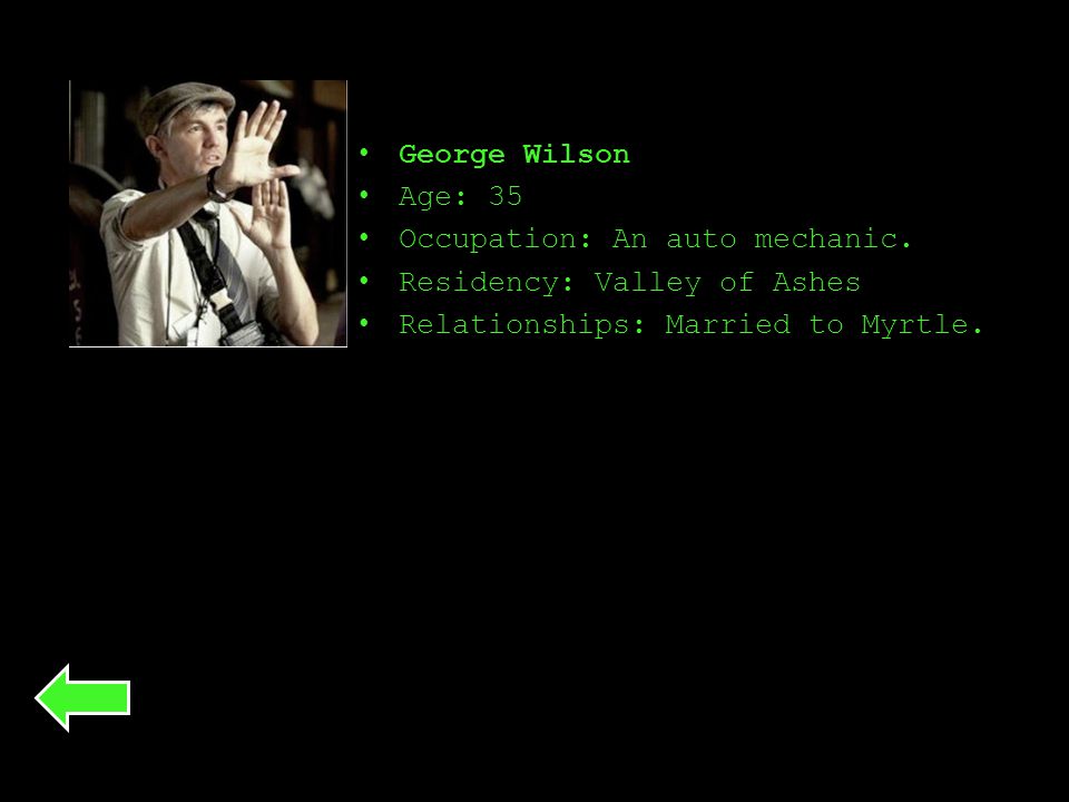 George Wilson Age: 35 Occupation: An auto mechanic.