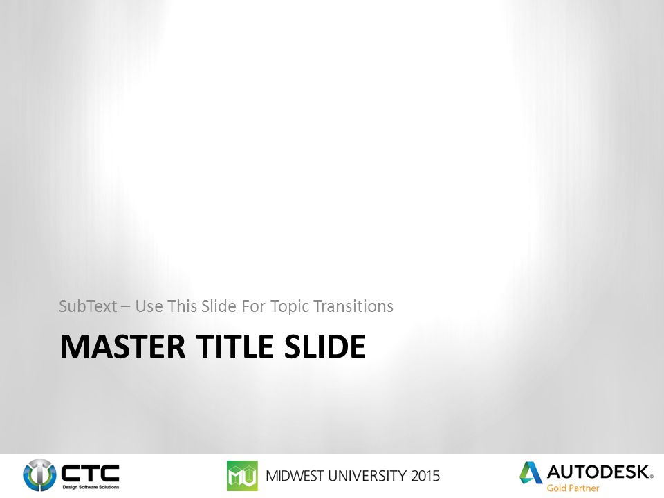 MASTER TITLE SLIDE SubText – Use This Slide For Topic Transitions