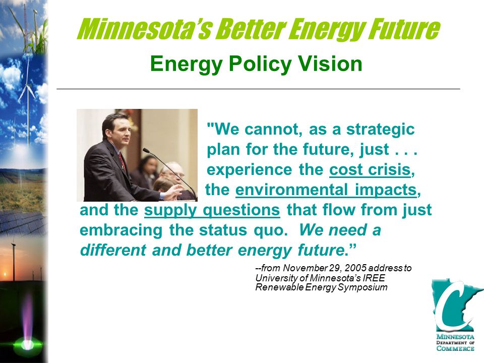 Minnesota’s Better Energy Future Energy Policy Vision We cannot, as a strategic plan for the future, just...