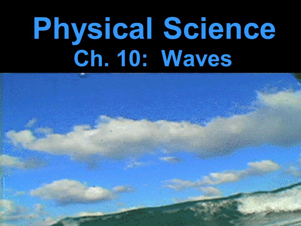 Rhythms Of Nature Without Booms >> Physical Science Ch 10 Waves A Wave Is A Rhythmic Disturbance Rhythms Of Nature Without Booms >> Physical Science Ch 10 Waves A Wave Is A Rhythmic Disturbance